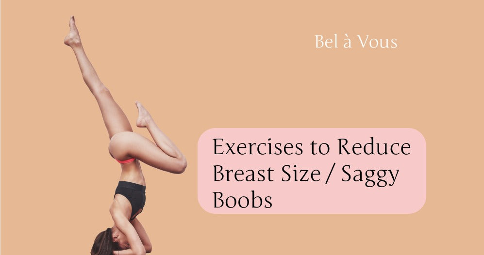 Exercises to Reduce Breast Size or Saggy Boobs – Bel à Vous